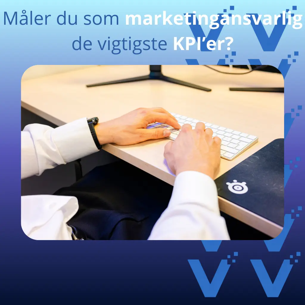 Måler du som marketingansvarlig de vigtigste KPI’er?